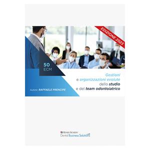 Gestioni e organizzazioni evolute dello studio e del team odontoiatrico (Edizione 2023) - Business Solutions