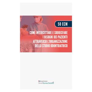 Come intercettare e soddisfare i bisogni dei pazienti attraverso l &#39;organizzazione dello studio - Business Solutions